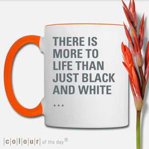 Angesagte Statement-Tasse "There is more to life than just black and white …" (no. 02/7)