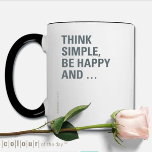 Angesagte Statement - Tasse "Think simple, be happy and …" (no. 07/7) - Tasse - |c|o|l|o|u|r| of the day®