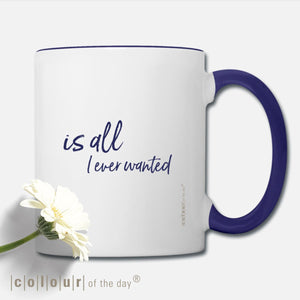 Angesagte Statement - Tasse "You is all I ever wanted" (no. 05/7) - Tasse - |c|o|l|o|u|r| of the day®