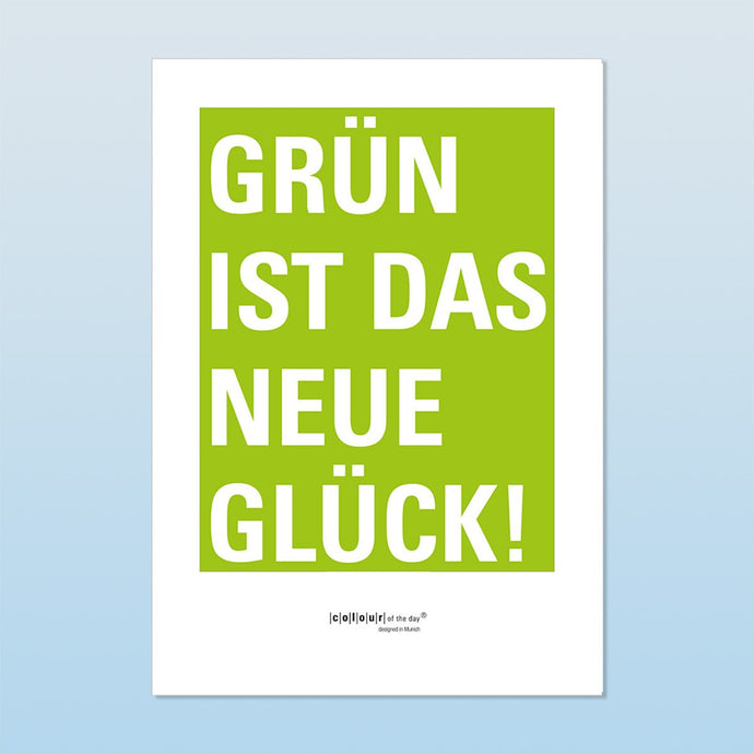 Poster „Grün ist das neue Glück!“ | Formate DIN A3 und DIN A2 - Poster - |c|o|l|o|u|r| of the day®