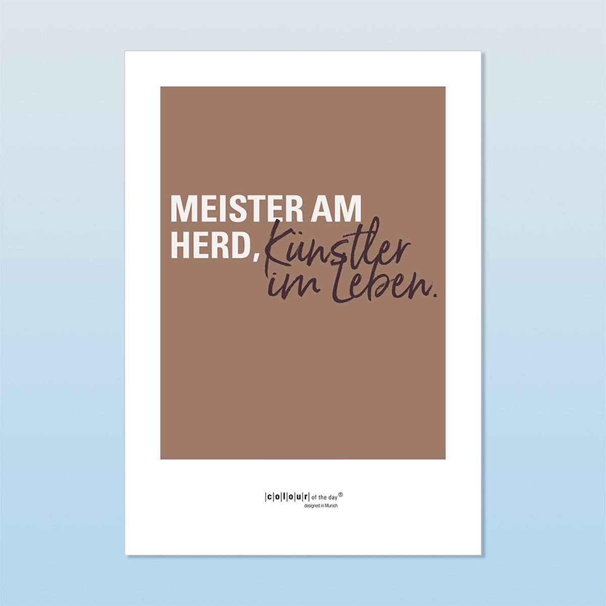 Poster “Meister am Herd, Künstler im Leben” | Formate DIN A3 und DIN A2 - Poster - |c|o|l|o|u|r| of the day®