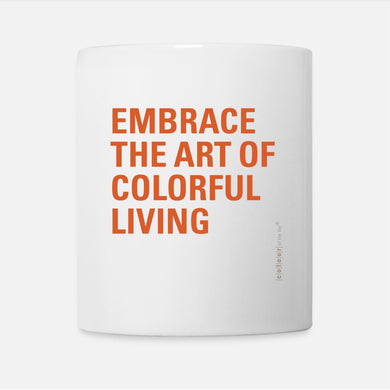 Tasse „Embrace the Art of Colorful Living“ – Für ein farbenfrohes Lebensgefühl | Keramik, 325ml - Tasse - |c|o|l|o|u|r| of the day®