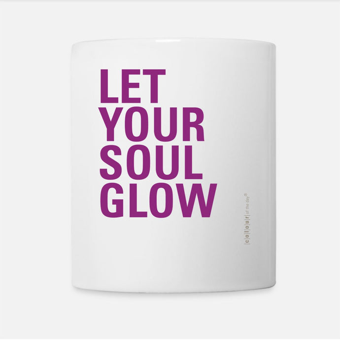 Tasse „Let Your Soul Glow“ – Für positive Energie und gute Laune | Keramik, 325ml - Tasse - |c|o|l|o|u|r| of the day®