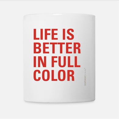 Tasse „Life Is Better in Full Color“ – Für mehr Lebendigkeit und Freude | Keramik, 325ml - Tasse - |c|o|l|o|u|r| of the day®