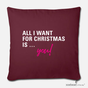 Kissenbezug "All I want for Christmas is you!" | Burgund