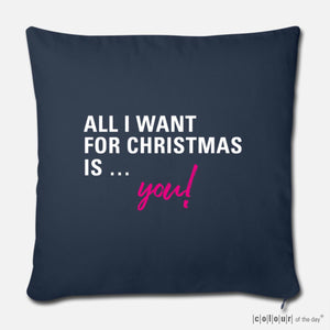 Kissenbezug "All I want for Christmas is you!" | Navy