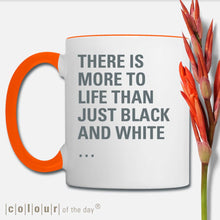 Angesagte Statement-Tasse "There is more to life than just black and white …" (no. 02/7)